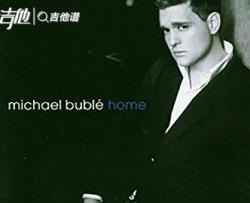 《Home》吉他谱_ Michael Bublé_G调吉他弹唱谱